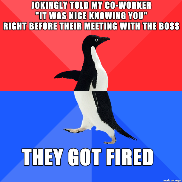 I swear I thought it was just their weekly meeting with the boss