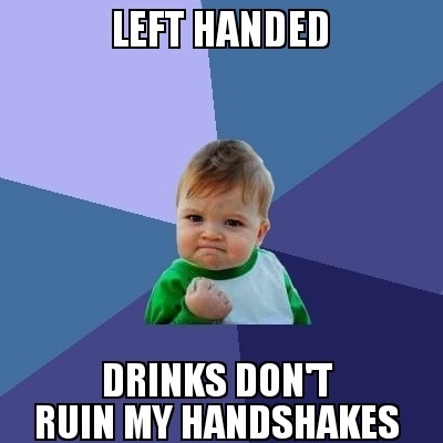 I think a lot of my fellow left handed Redditors were smirking earlier today