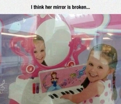 i think her mirror is broken