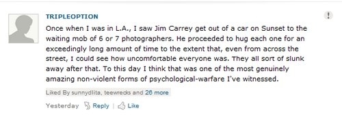 I think Jim Carrey has perfected the art of psychological warfare