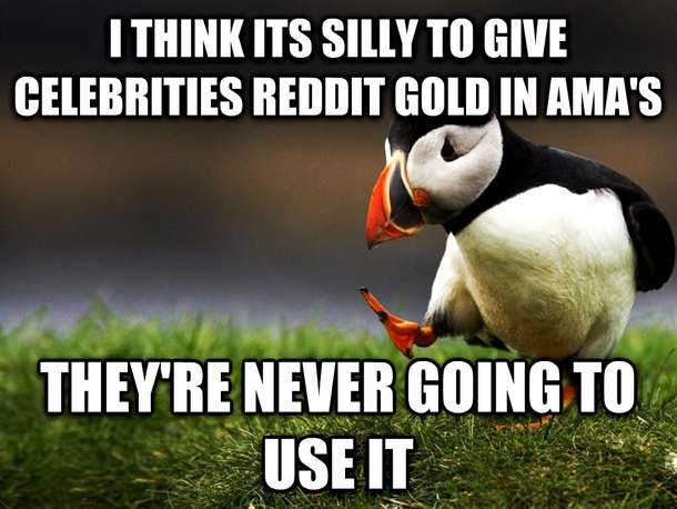 I think this during every AMA