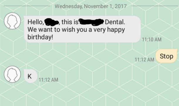 I thought it was an automated message Was trying to eliminate future remindersHavent been to this dentist in over a year