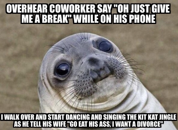 I thought my coworker was being funny on a phone call