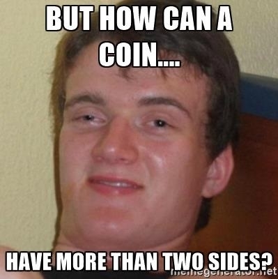 I told my mate that the new  coin was going to have  sides
