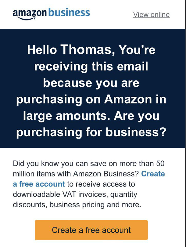 I use Amazon so much they think I have a fucking business 