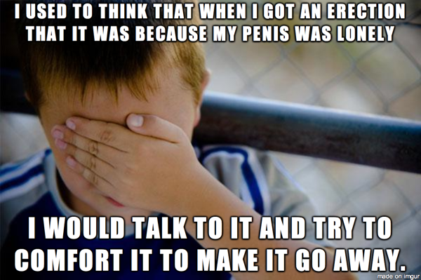 I was a very stupid kid