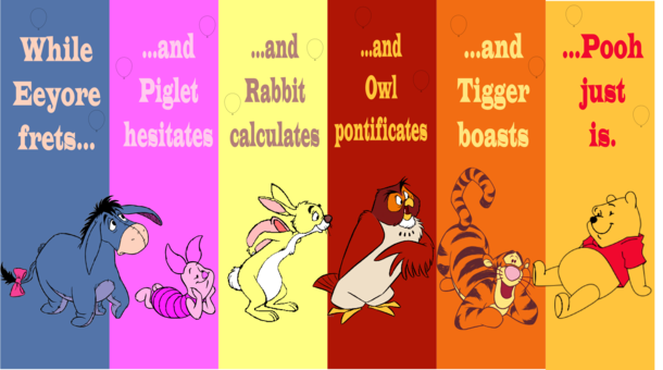 I was inspired by the book Tao of Pooh