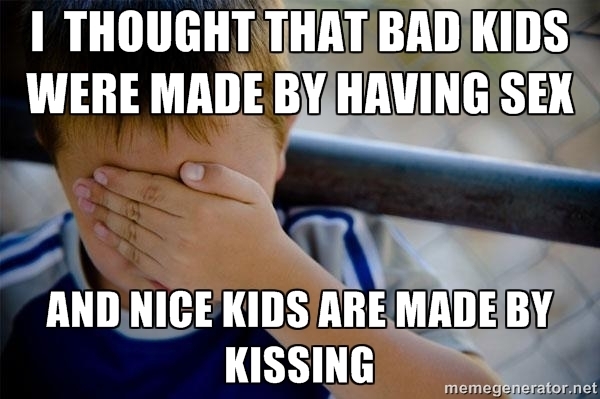 I was one stupid kid