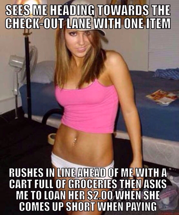 I was paying with cash and I wouldve been out of her way in thirty seconds
