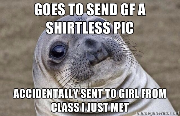 I was wondering why my gf wasnt responding to my shirtless pic Never felt so awkward before
