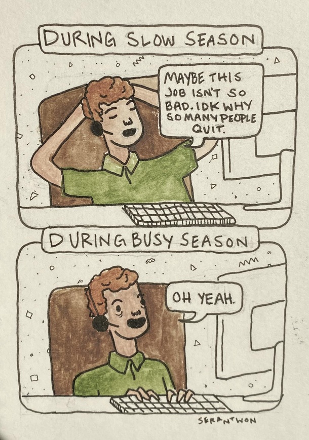 I work at a call center Sometimes I like to draw my callers and what not I go through this thought process at least twice a year