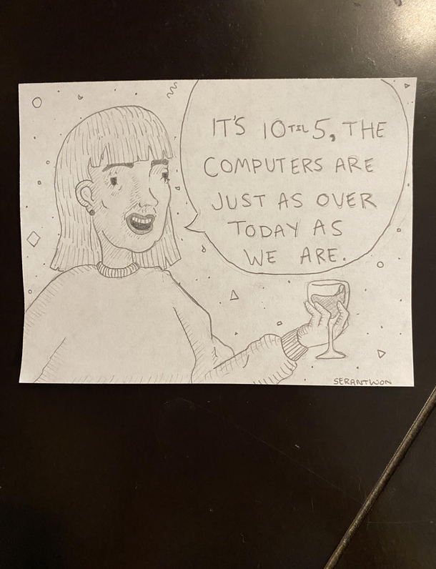 I work at a call center Usually I like to draw what my rude callers look like but sometimes I like to draw the nice ones Heres Lori from today when our systems crashed when we were at the very end of our call