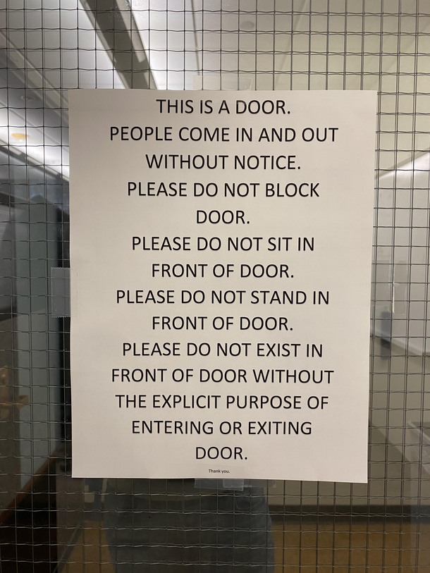 I work at a University Students kept sitting and standing directly in front of the door to my office for no reason This was my response