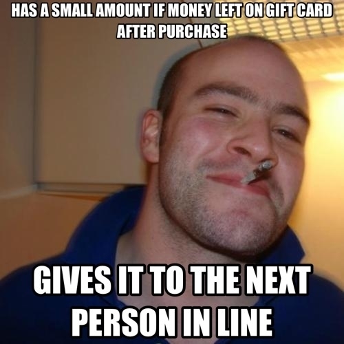 I work in retail and see this at least once a week Its not anything significant but is still nice to see people doing this