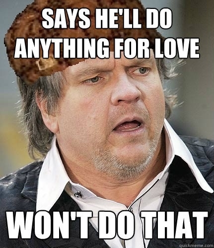 I would do anything for love