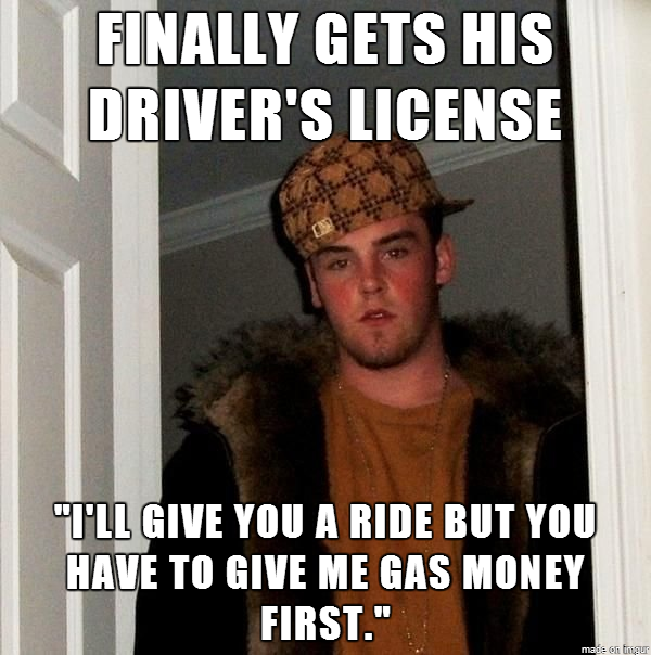 I would give him rides wherever he wanted without asking for money Then he pulls this one me Seriously