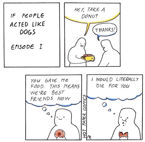If people acted like dogs