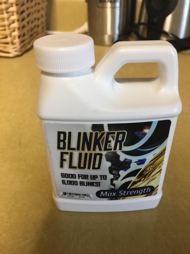 If your blinker isnt working try using the max strength Blinker Fluid next time Employees at oil change shops are told to use the cheap stuff You have to ask for Max Strength