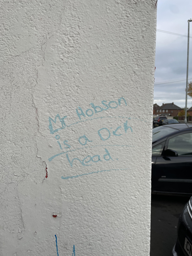 If your names Mr Robson and youre a teacher somebody has a message for you