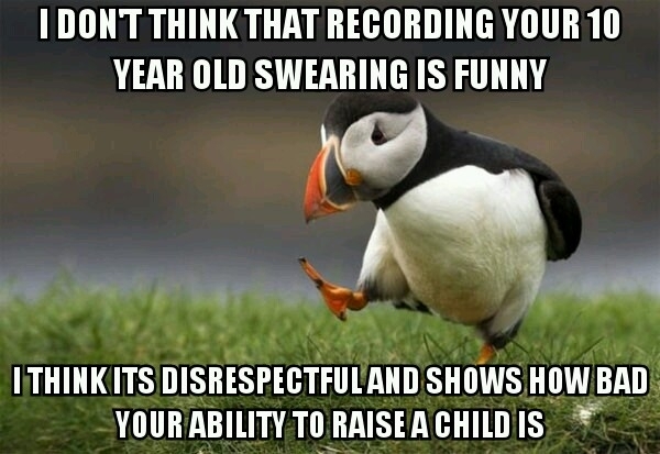 If youre gonna be a parent please do it right