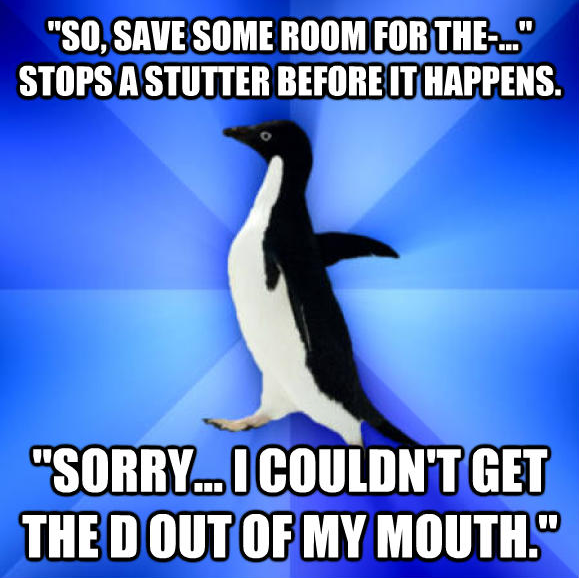 Im a server with a slight stutter I tried to ask Save room for dessert