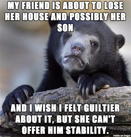Im an awful friend
