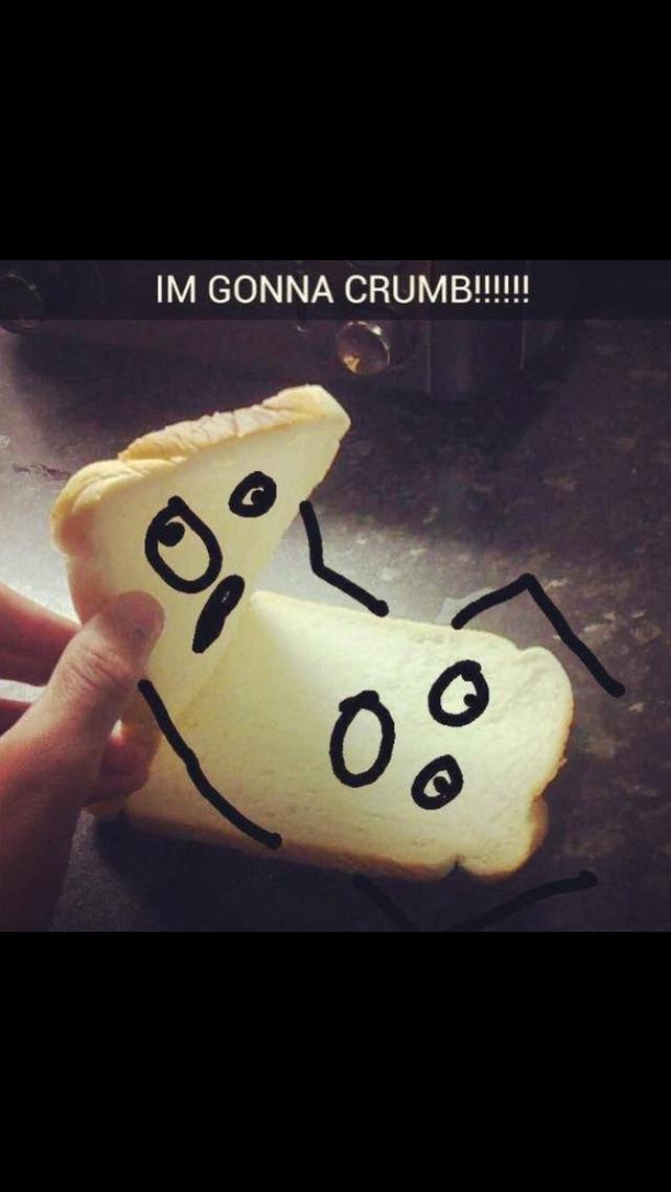 Im gonna crumb