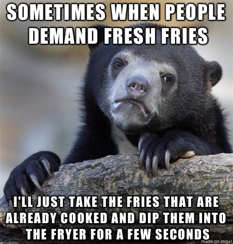 Im not about to hold up the drive-through for  minutes plus no one ever notices anyways