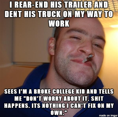 Im so lucky I ran into this GGG on my way to work today He wouldnt even accept my insurance information even though it was completely my fault