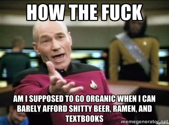 Im still in college My reaction when my mother asks why I dont buy organic
