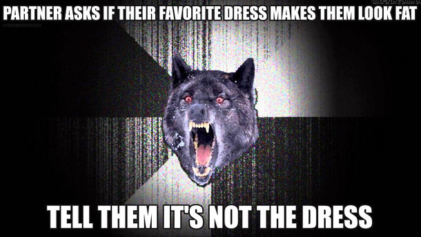Insanity Wolf is  An Advice Animal