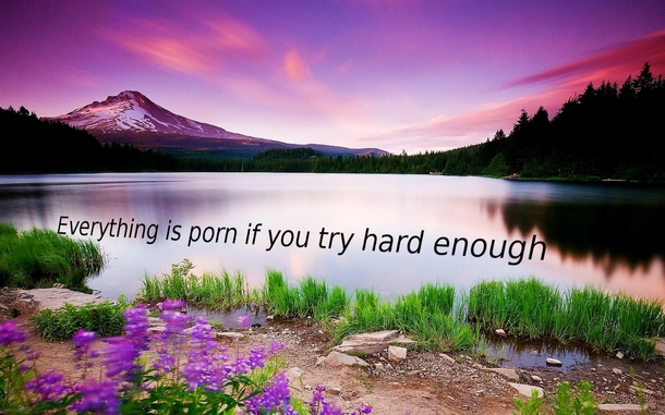 Inspired by a comment Words to live by
