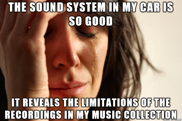 It is like Im driving around in a pair of really good headphones