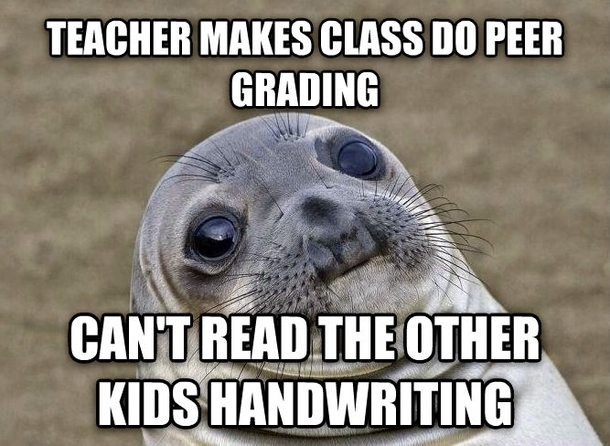 It was even worse when you had to ask for clarification on every problem