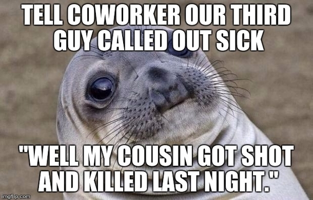 It was only my second time ever working with him It was so abrupt and I wasnt sure what to say