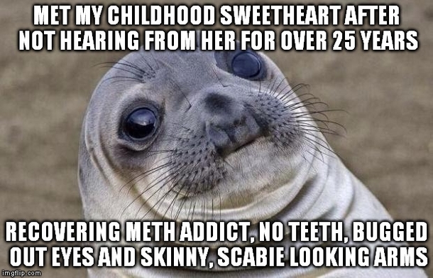 It would have been better to live with the memory rather than what I saw