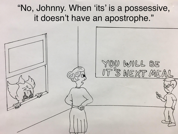 ITS a joke for my fellow grammar nerds