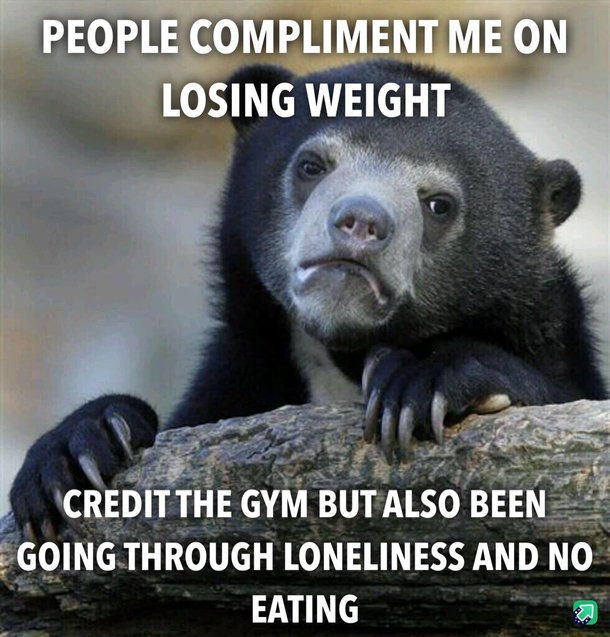 Its depressing and a great way to stay in shape