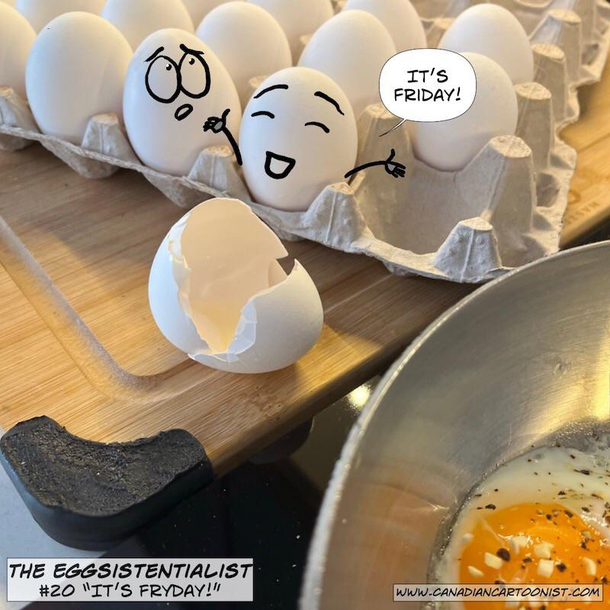Its Fryday The Eggsistentialist