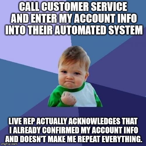 Its normally one of the things I hate about calling customer service lines