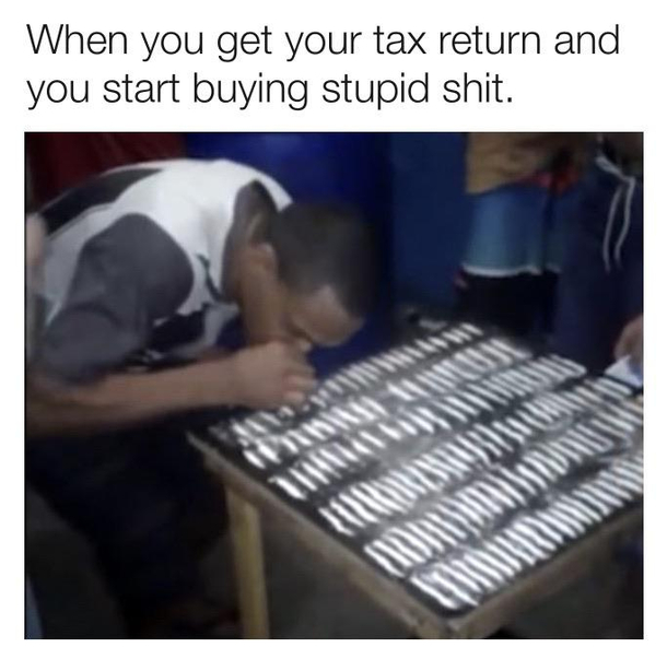 Its Tax Return Season Again - Meme Guy