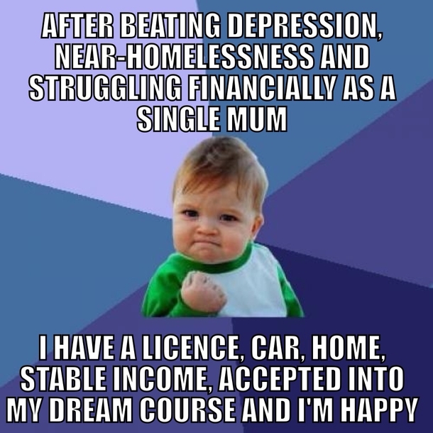 Its the best feeling my life has completely changed in a year and its my cakeday so thanks reddit