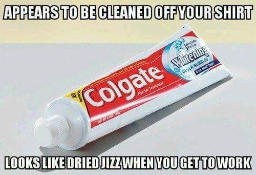 Its toothpaste I swear