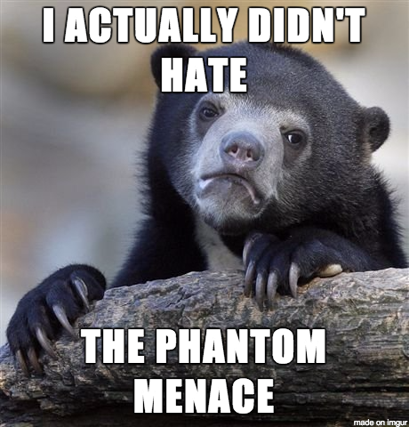 Its true Even with Jar-Jar and trade negotiations