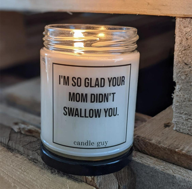 Ive started seeing adverts for these candles recently couldnt help but chuckle at some of them even though theyre a bit inappropriate