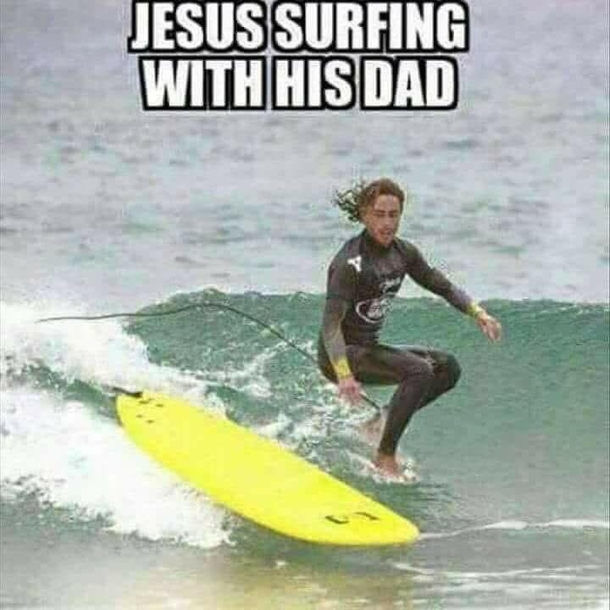 Jesus surfing with his Dad