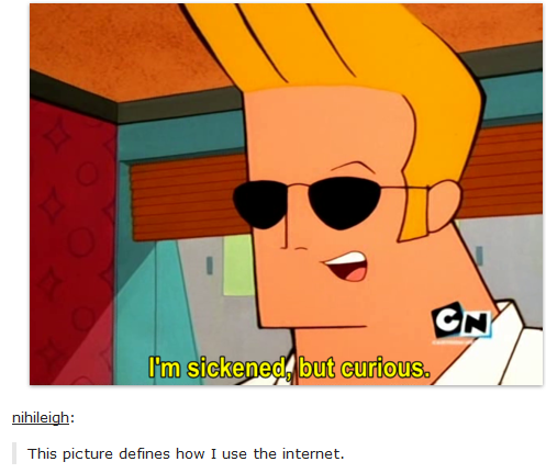 Johnny Bravo describing how some of us browse the internet