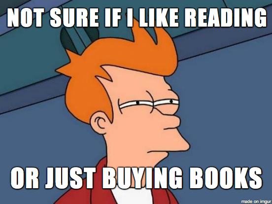 Judging by the unread stack of books on my nightstand