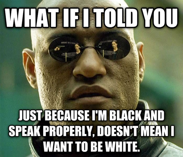 Just because Im educated doesnt mean I want to be white