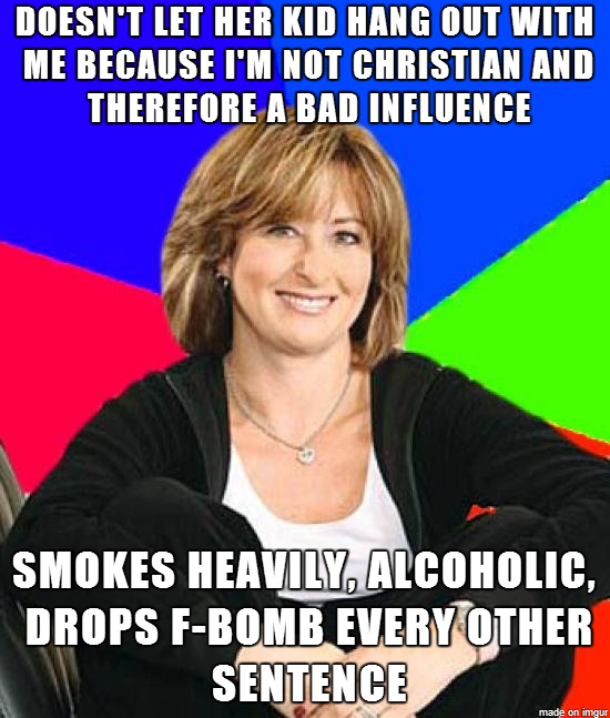 Just because youre religious doesnt make you a saint and doesnt make everyone else the devil